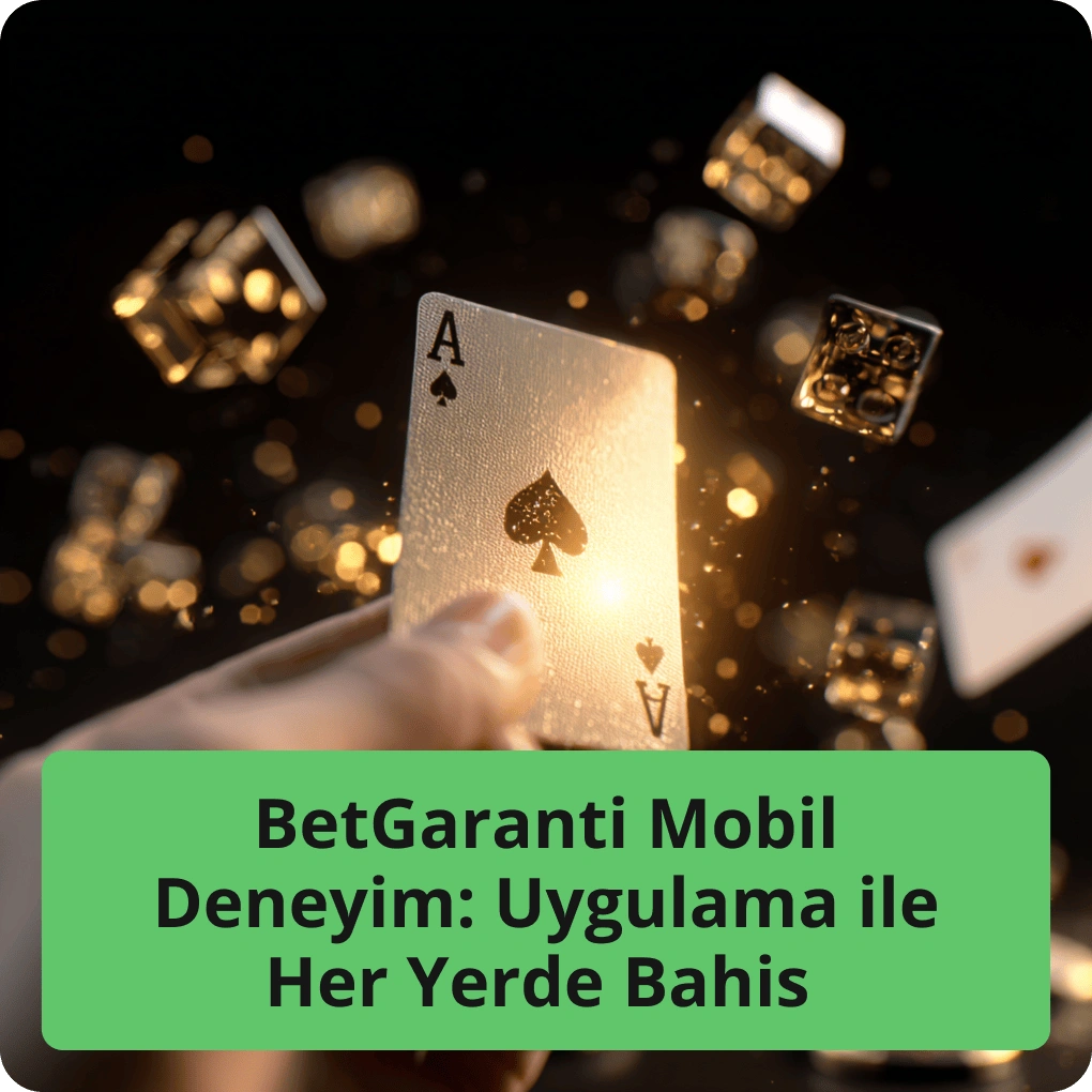 BetGaranti Mobil Deneyim: Uygulama ile Her Yerde Bahis